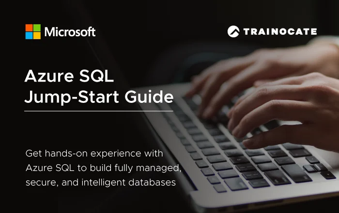 Azure SQL Jump-Start Guide | Get hands-on experience with Azure SQL to build fully managed, secure, and intelligent databases