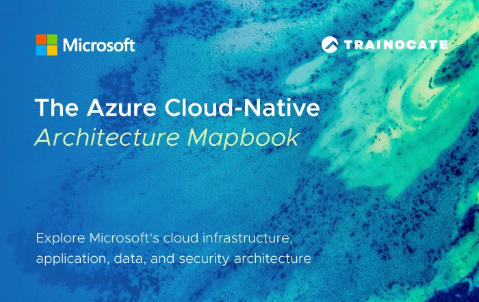 The Azure Cloud-Native Architecture Mapbook | Explore Microsoft's cloud infrastructure, application, data, and security architecture