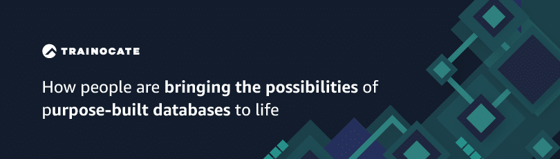 how people are bringing the possibilities of purpose-built databases to life