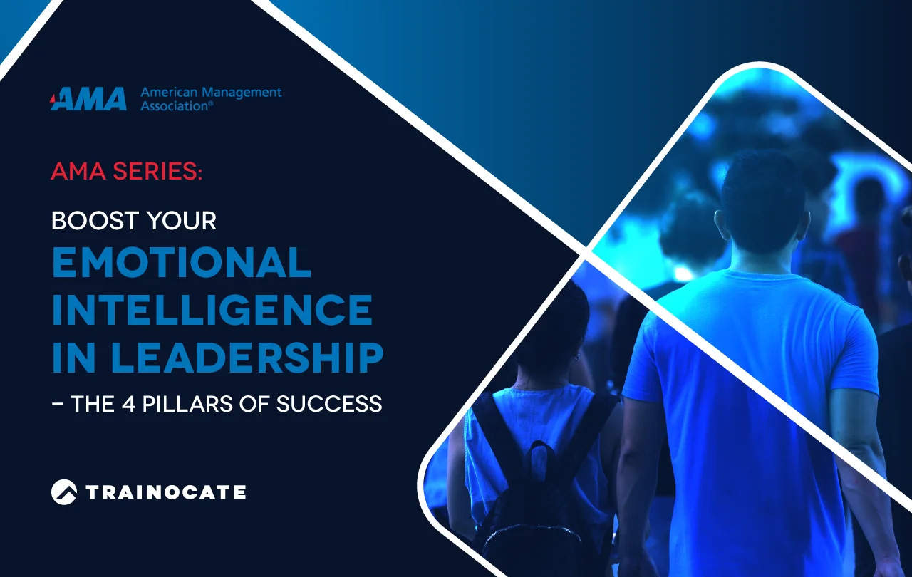 AMA Series: Emotional Intelligence in Leadership - The 4 Pillars of Success