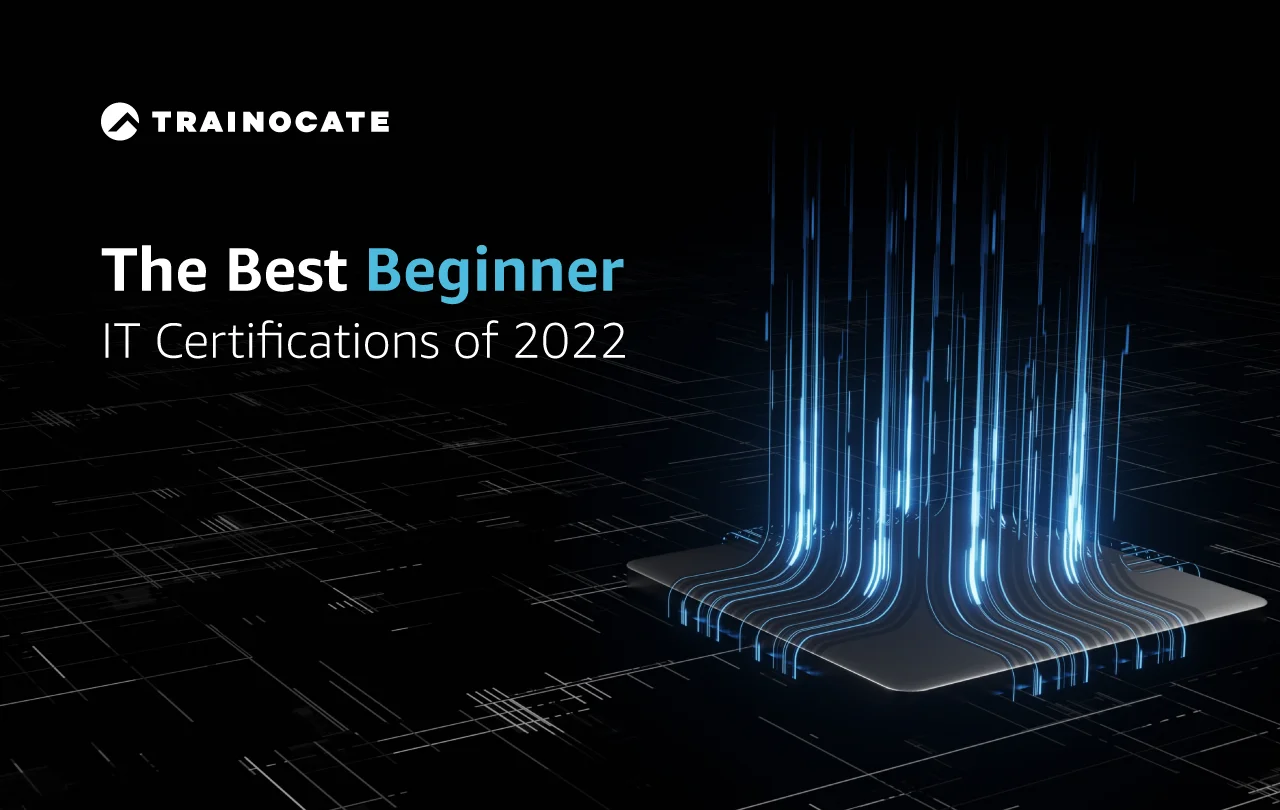 Best Beginner IT Certifications in 2022
