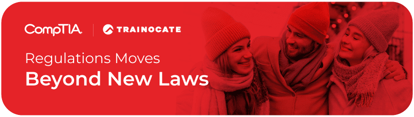 CompTIA - Regulations Moves Beyond New Laws