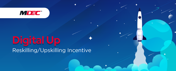 MDEC Digital Up - REskilling/Upskilling Incentive