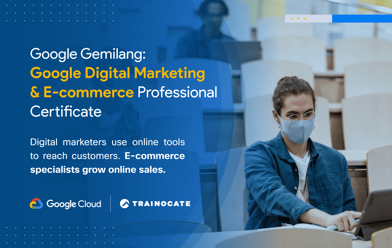Google Gemilang: Google Digital Marketing & E-commerce Professional Certificate