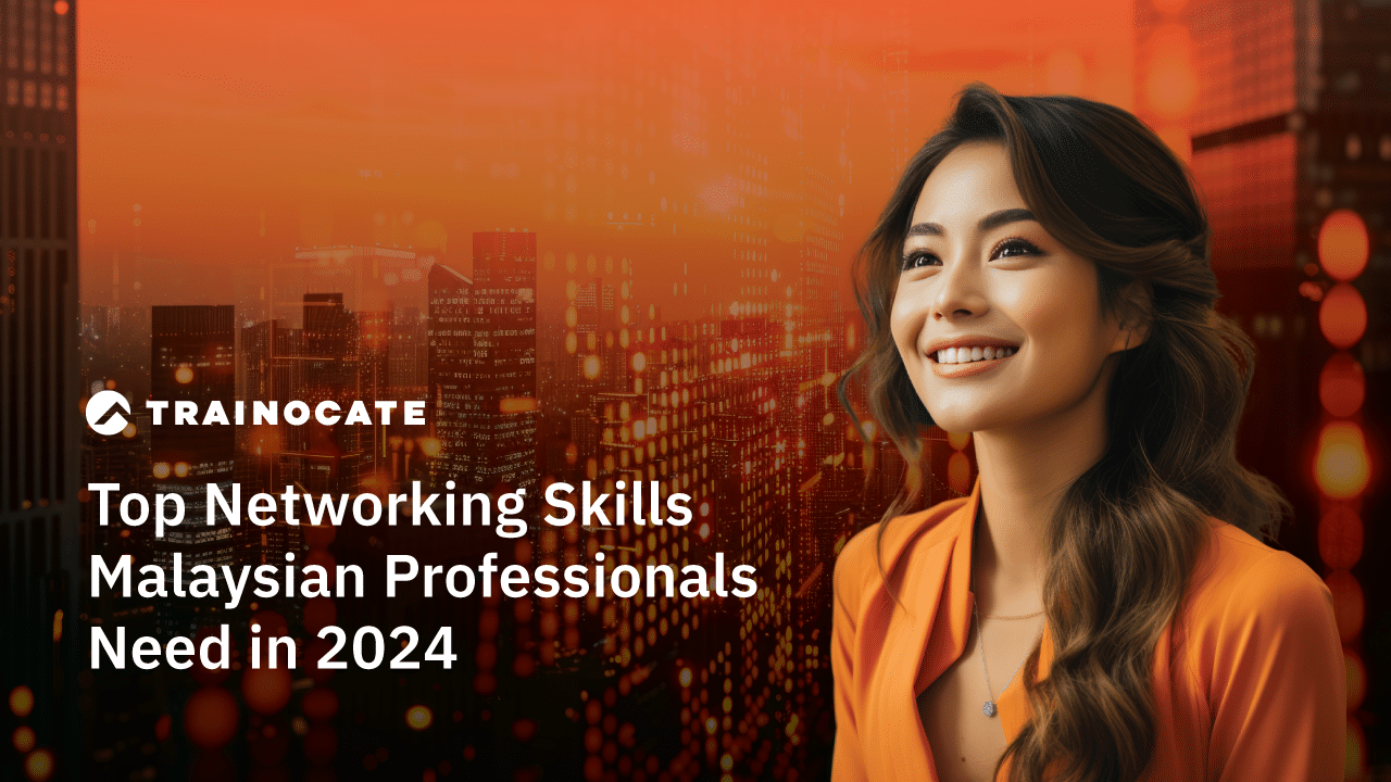 Top-Networking-Skills-Malaysian-Professionals-Need-in-2024-blog-feature-banner