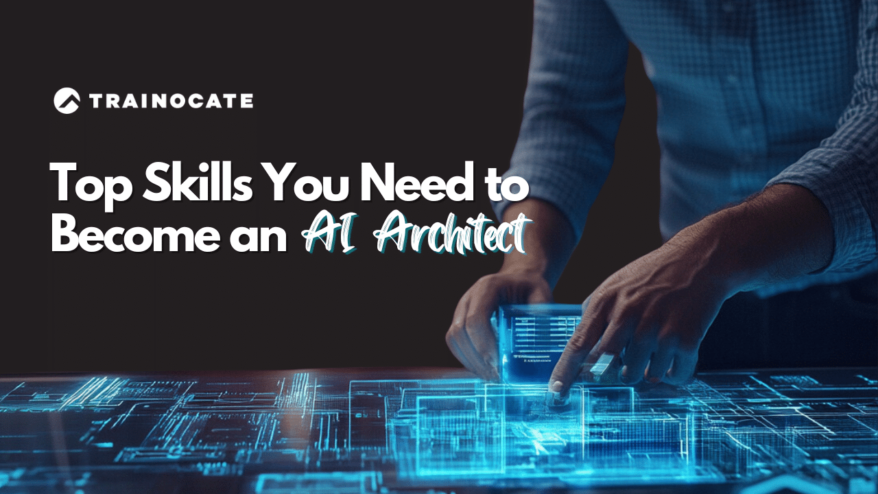 Top Skills You Need to Become an AI Architect (2)