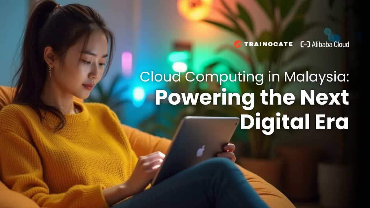 Cloud Computing in Malaysia Powering the Next Digital Era