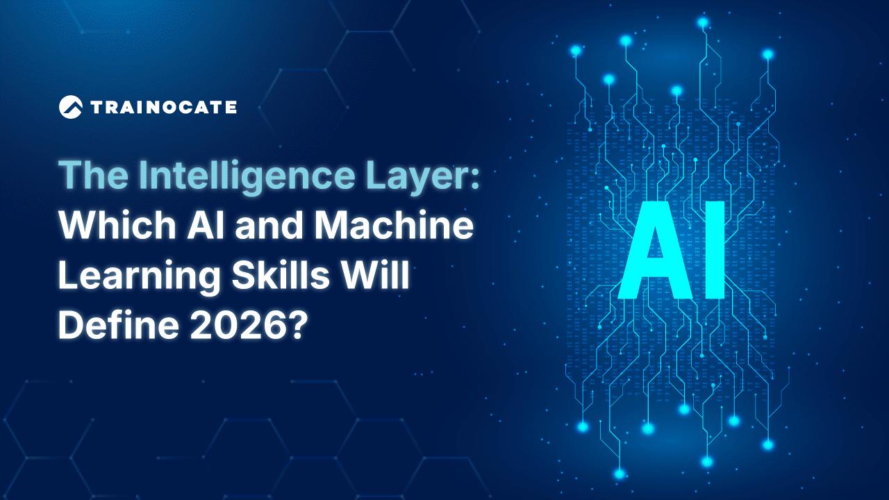 The Intelligence Layer: Which AI and Machine Learning Skills Will Define 2026?