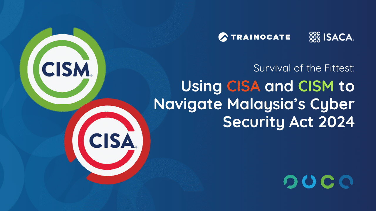 Survival of the Fittest: Using CISA and CISM to Navigate Malaysia’s Cyber Security Act 2024